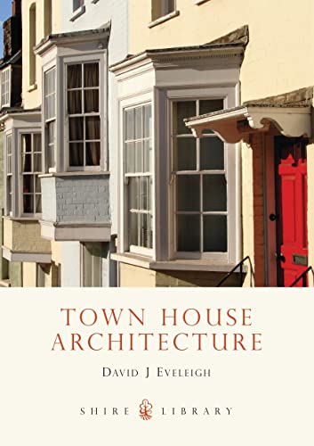 Town House Architecture: 1640–1980 (Shire Library, Band 629)