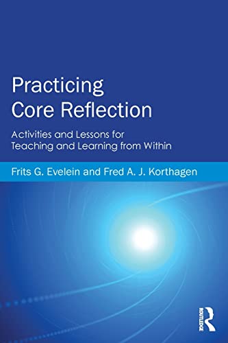 Practicing Core Reflection: Activities and Lessons for Teaching and Learning from Within von Routledge