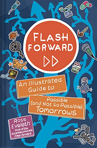 Flash Forward: An Illustrated Guide to Possible (And Not So Possible) Tomorrows von Abrams ComicArts