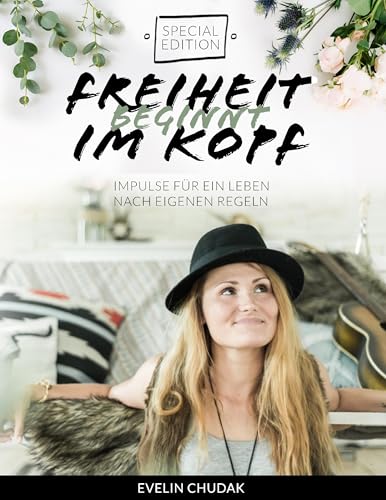 Freiheit beginnt im Kopf - Special Edition: Impulse für ein Leben nach eigenen Regeln von Books on Demand