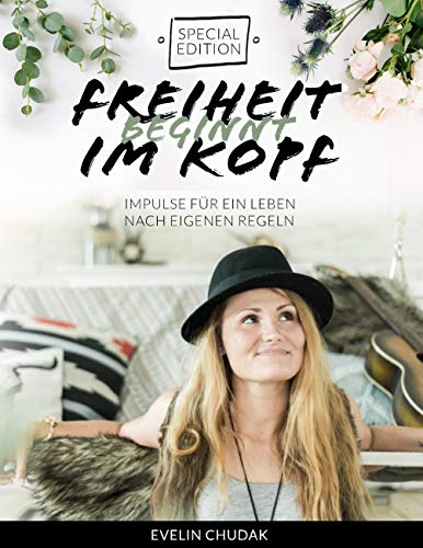 Freiheit beginnt im Kopf - Special Edition: Impulse für ein Leben nach eigenen Regeln Freiheit beginnt im Kopf - Special Edition: Impulse für ein Leben nach eigenen Regeln