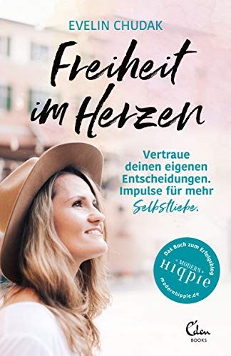 Freiheit im Herzen: Vertraue deinen eigenen Entscheidungen. Impulse für mehr Selbstliebe.