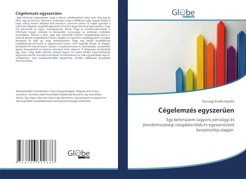 Cégelemzés egyszer¿en: Egy betonüzem vagyoni, pénzügyi és jövedelmez¿ségi vizsgálata több év egyszer¿sített beszámolója alapján von GlobeEdit