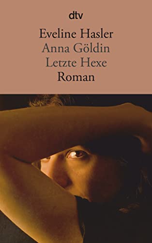 Anna Göldin: Letzte Hexe – Roman