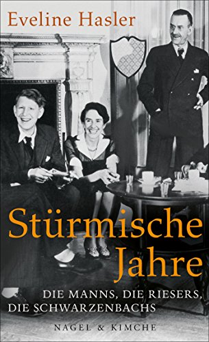 Stürmische Jahre: Die Manns, die Riesers, die Schwarzenbachs von Nagel & Kimche