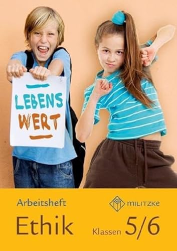 Lebenswert Klassen 5/6: Arbeitsheft Ethik Klassen 5/6 Sachsen (Lehrwerkreihe Lebenswert Klassen 5-10: Ethik Landesausgabe Sachsen)