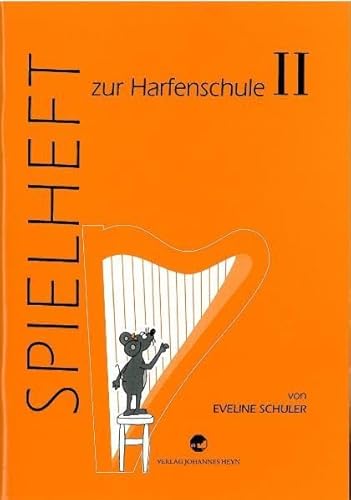Harfenschule. Eine Einführung in die Kunst des Harfenspiels für kleine Leute: Spielheft