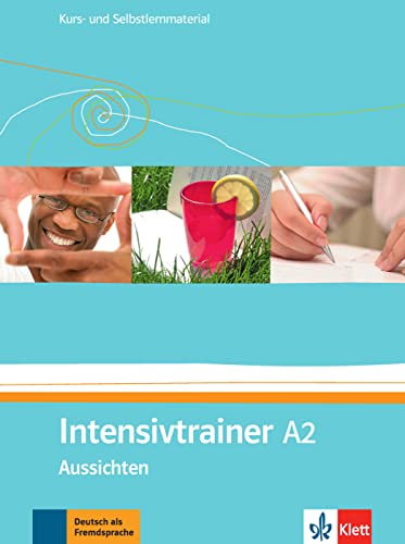 Intensivtrainer A2: Deutsch als Fremdsprache für Erwachsene. Kurs- und Selbstlernmaterial (Aussichten: Deutsch als Fremdsprache für Erwachsene) von Klett Sprachen GmbH