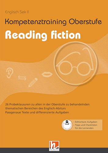 Kompetenztraining Oberstufe - Reading fiction: 26 Probeklausuren zu allen in der Oberstufe zu behandelnden thematischen Bereichen des Englisch-Abiturs