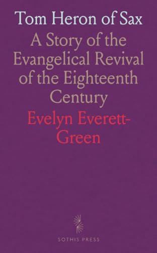Tom Heron of Sax: A Story of the Evangelical Revival of the Eighteenth Century