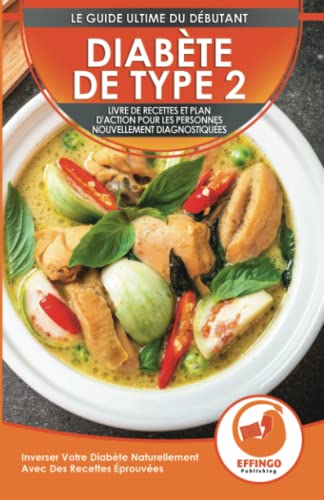 Diabète De Type 2: Livre De Recettes Et Plan D'action Pour Les Personnes Nouvellement Diagnostiquées: Améliorer Votre Diabète Naturellement Avec Des ... Éprouvées (Type 2 Diabetes French Book) von A&g Direct Inc.