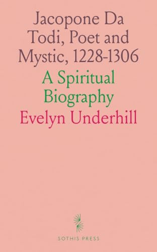 Jacopone Da Todi, Poet and Mystic, 1228-1306: A Spiritual Biography von Sothis Press