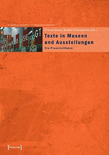 Texte in Museen und Ausstellungen: Ein Praxisleitfaden (Schriften zum Kultur- und Museumsmanagement)
