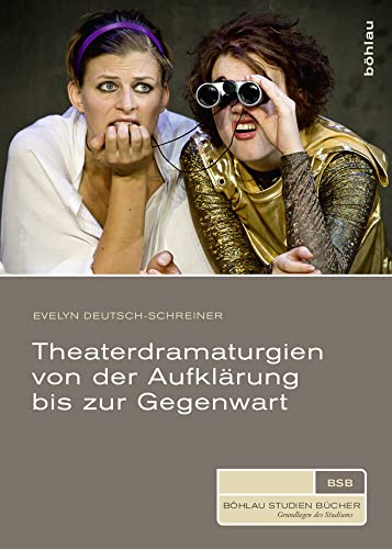 Theaterdramaturgien von der Aufklärung bis zur Gegenwart (Böhlau Studienbücher) von Boehlau Verlag