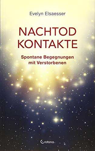 Nachtod-Kontakte: Spontane Begegnungen mit Verstorbenen von Crotona Verlag GmbH