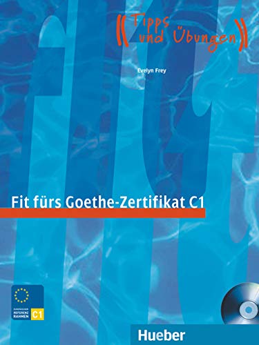 Fit fürs Goethe-Zertifikat C1. Lehrbuch mit integrierter Audio-CD: Prüfungstraining.Deutsch als Fremdsprache / Lehrbuch mit integrierter Audio-CD von HUEBER VERLAG GMBH & CO. KG