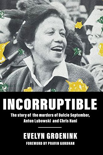 Incorruptible: The Story of the Murders of Dulcie September, Anton Lubowski and Chris Hani von Evelyn Groenink