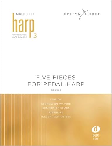 Five Pieces For Pedal Harp 3: advanced (aus der Reihe Music For Harp: World Music Jazz & More): Music For Harp Vol. 3