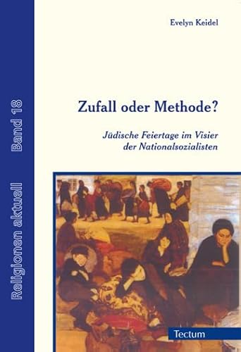 Zufall oder Methode?: Jüdische Feiertage im Visier der Nationalsozialisten (Religionen aktuell) von Tectum Verlag
