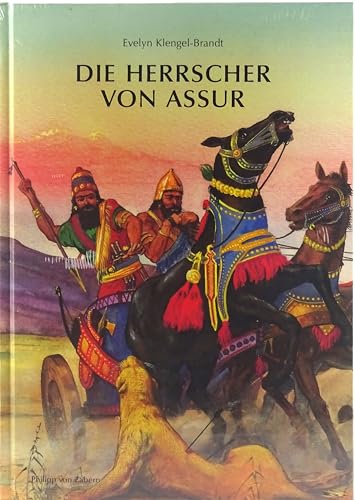 Die Herrscher von Assur. Ein wiederentdecktes Reich im Alten Orient