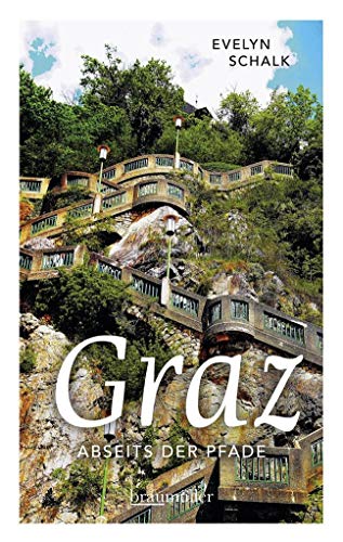 Graz abseits der Pfade: Eine etwas andere Reise durch die Stadt zwischen den Zeilen und Zeiten