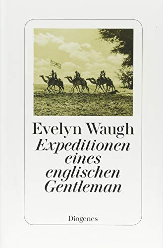 Expeditionen eines englischen Gentleman: Mit e. Nachw. v. Rainer Wieland von Diogenes Verlag AG