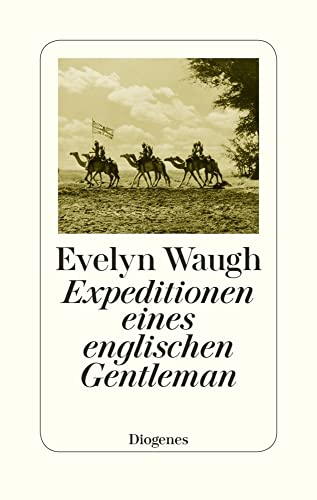 Expeditionen eines englischen Gentleman: Mit e. Nachw. v. Rainer Wieland Expeditionen eines englischen Gentleman: Mit e. Nachw. v. Rainer Wieland von Diogenes Verlag AG