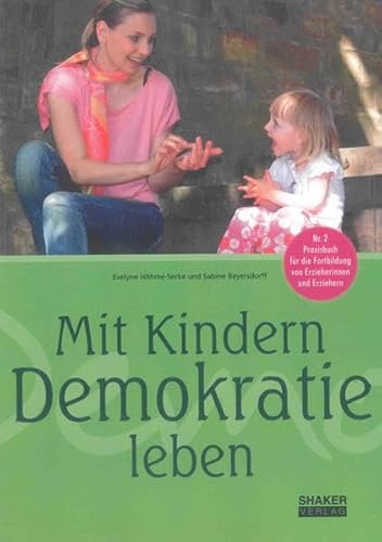 Mit Kindern Demokratie leben: Praxisbuch für die Fortbildung von Erzieherinnen und Erziehern (Berichte aus der Pädagogik)