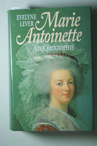 Marie Antoinette - Eine Biographie
