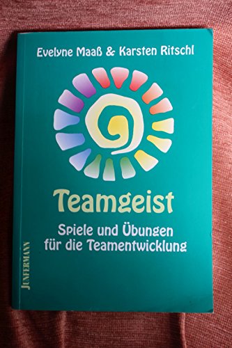 Teamgeist: Spiele und Übungen für die Teamentwicklung von Junfermann Verlag