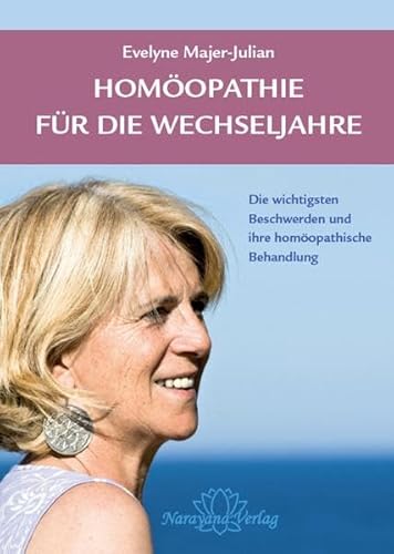 Homöopathie für die Wechseljahre: Die wichtigsten Beschwerden und ihre homöopathische Behandlung von Narayana Verlag GmbH