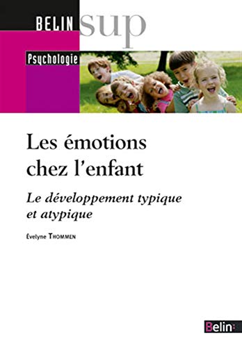 Les émotions chez l'enfant: Le développement typique et atypique