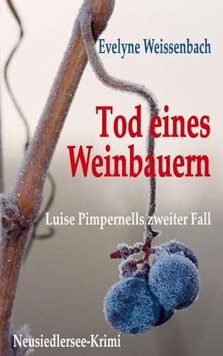 Tod eines Weinbauern: Luise Pimpernell ermittelt ... am Neusiedlersee
