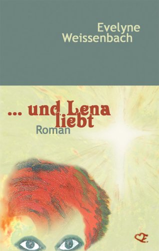 ... und Lena liebt ... und Lena liebt von HS-Literaturverlag Heinz Spicka