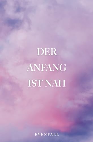 Der Anfang ist nah von The Poetics Publishing
