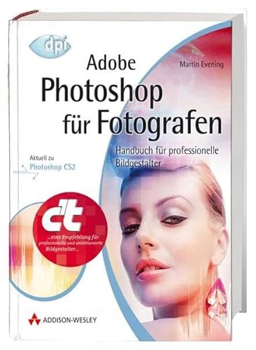 Adobe Photoshop für Fotografen - Aktuell zu Photoshop CS2!: Handbuch für professionelle Bildgestalter (DPI Grafik)
