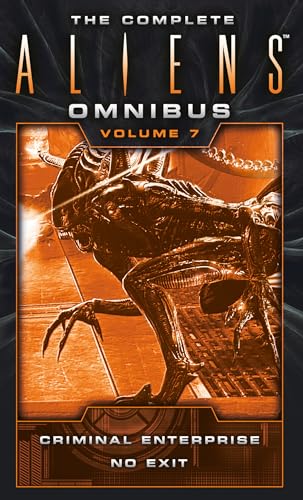 The Complete Aliens Omnibus: Volume Seven (Criminal Enterprise, No Exit) von Titan Books (UK)
