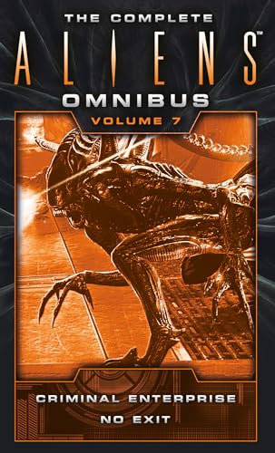The Complete Aliens Omnibus: Volume Seven (Criminal Enterprise, No Exit)