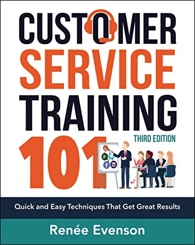 Customer Service Training 101: Quick and Easy Techniques That Get Great Results von Amacom