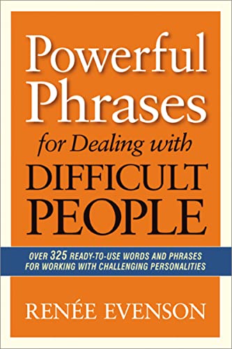 Powerful Phrases for Dealing with Difficult People: Over 325 Ready-to-Use Words and Phrases for Working with Challenging Personalities von HarperCollins