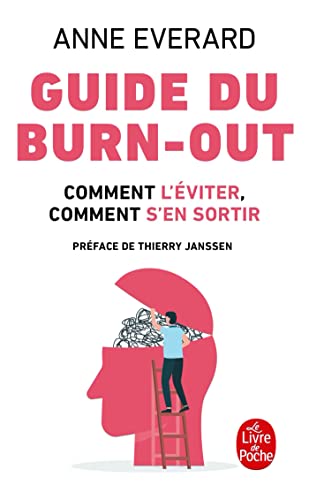 Guide du burn-out: Comment l'éviter, comment en sortir