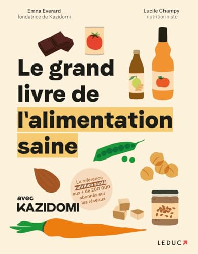 Le grand livre de l'alimentation saine avec Kazidomi: Le guide Kazidomi Le grand livre de l'alimentation saine avec Kazidomi: Le guide Kazidomi von LEDUC