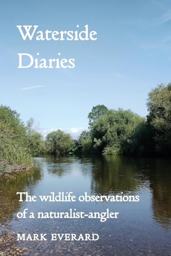 Waterside Diaries: The Wildlife Observations of a Naturalist-Angler von Hobnob Press