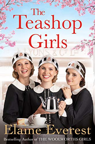 The Teashop Girls: A warm, moving tale of wartime friendship from the bestselling author of the Woolworths series (Teashop Girls, 1)