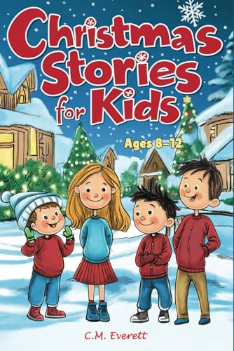 Christmas Stories for Kids 8-12: Fresh and Funny Tales That Capture the Real Magic of the Holidays Christmas Stories for Kids 8-12: Fresh and Funny Tales That Capture the Real Magic of the Holidays von Dylanna Publishing