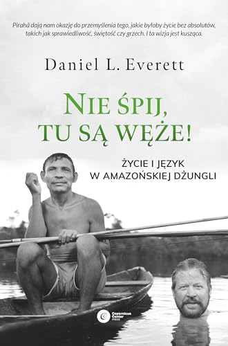 Nie śpij, tu są węże!: Życie i język w amazońskiej dżungli