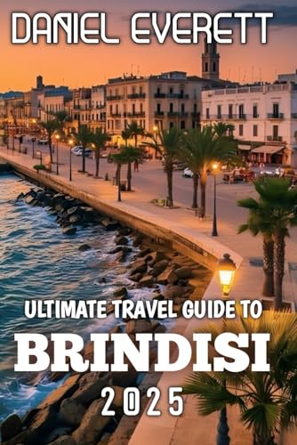 Ultimate Travel Guide To Brindisi 2025 von Independently published