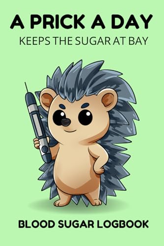 A Prick a Day Keeps the Sugar at Bay Blood Sugar Logbook: Fun & Practical Blood Glucose Tracker & Diabetes Logbook von VitaThink Publishing