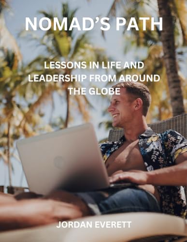 Nomad’s Path: Lessons in Life and Leadership from Around the Globe von Independently published
