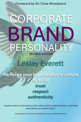 Corporate Brand Personality - Revised Edition: Re-focus your organization's culture to build trust, respect and authenticity von Independently published